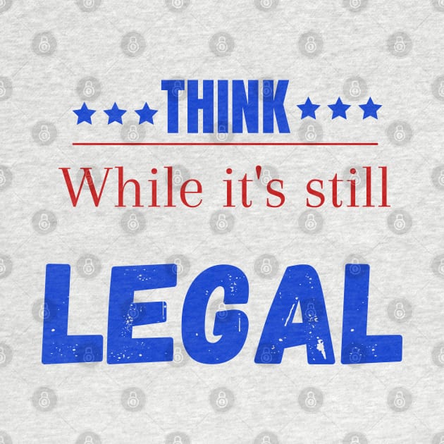 Think while its still legal by Maroon55